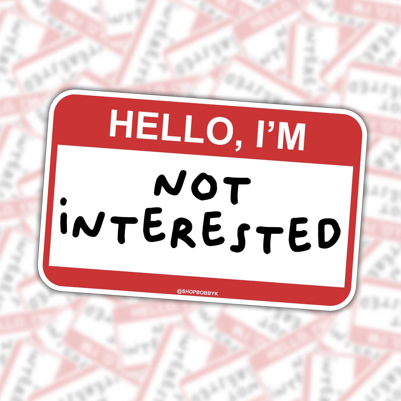 Interested Sticker Hello I'm, Not Interested Sticker – BOBBYK