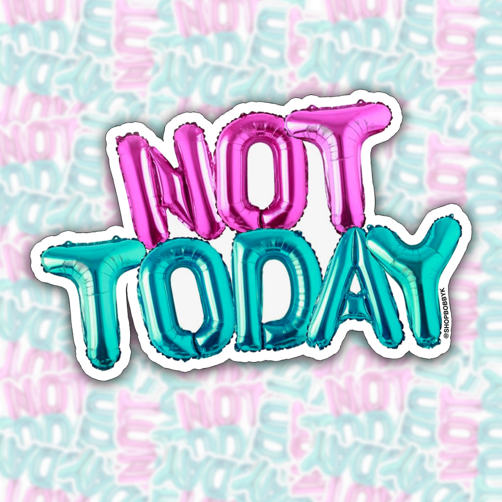 Left Right Part Sticker Party Balloon NOT TODAY Sticker – BOBBYK